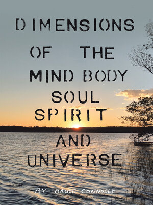 cover image of Dimensions of the Mind Body Soul Spirit and Universe